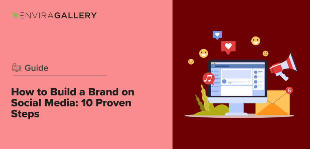 How to Build a Brand on Social Media: 10 Proven Steps