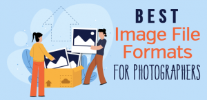 Best Image File Formats for Photographers