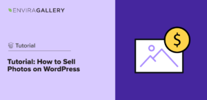 Tutorial: How to Sell Photos on WordPress (Beginner-Friendly)