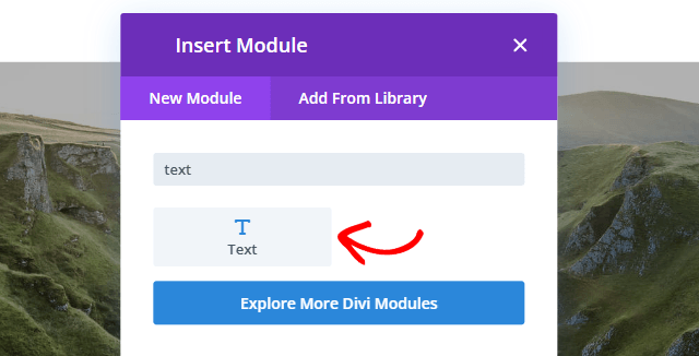 Overlay modal titled 'Insert Module' with 'New Module' tab active; includes a text input, a 'Text' tile with a red arrow pointing to it, and a blue button 'Explore More Divi Modules' on a landscape background.