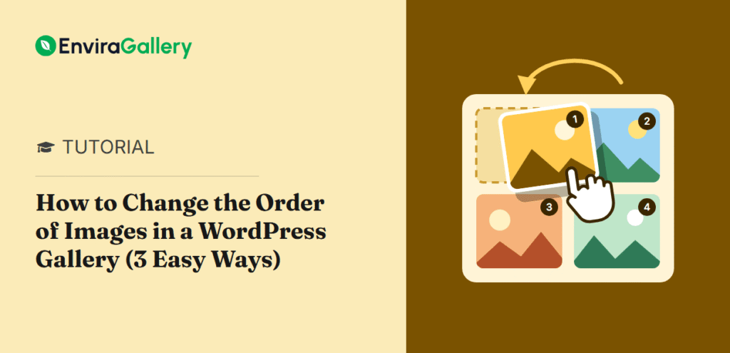 Envira Gallery tutorial card: How to Change the Order of Images in a WordPress Gallery, with a hand dragging a numbered photo into the first spot of a gallery grid